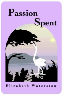 Passion Spent: A Late-Life Romance 1411602331 Book Cover