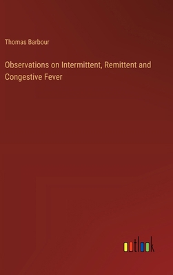 Observations on Intermittent, Remittent and Con... 3368865455 Book Cover