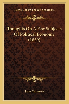 Thoughts On A Few Subjects Of Political Economy... 1165144255 Book Cover