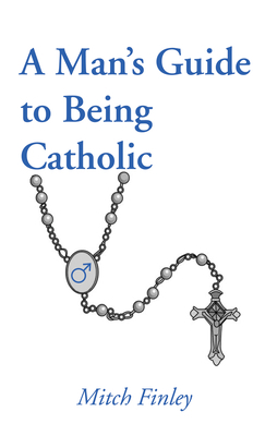 A Man's Guide to Being Catholic 153264437X Book Cover