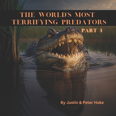 The World's Most Terrifying Predators Part 3 B0BYB8DYVY Book Cover