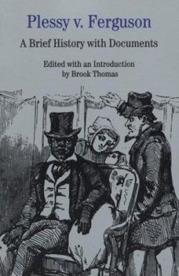 Plessy V. Ferguson: A Brief History with Documents 0312137435 Book Cover