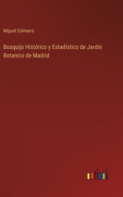 Bosquijo Histórico y Estadístico de Jardin Bota... [Spanish] 3368037072 Book Cover