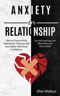 Anxiety in Relationships: How to Overcoming Dep... 1989920411 Book Cover