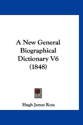 A New General Biographical Dictionary V6 (1848) 1120259428 Book Cover