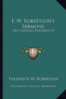 F. W. Robertson's Sermons: On Christian Doctrin... 1162931701 Book Cover