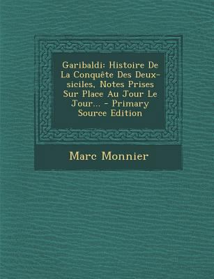 Garibaldi: Histoire De La Conqu?te Des Deux-sic... [French] 1293099775 Book Cover