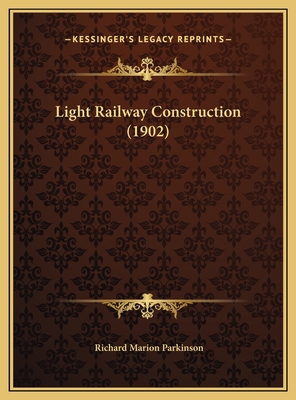 Light Railway Construction (1902) 1169757391 Book Cover
