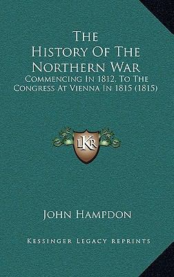 The History Of The Northern War: Commencing In ... 116587363X Book Cover