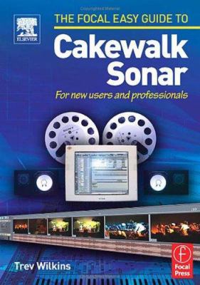 Focal Easy Guide to Cakewalk Sonar: For new use... 0240519752 Book Cover