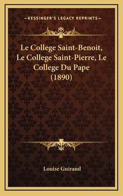 Le College Saint-Benoit, Le College Saint-Pierr... [French] 116787739X Book Cover