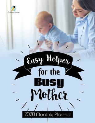 Easy Helper for the Busy Mother: 2020 Monthly P... 1541966554 Book Cover