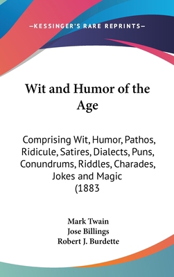 Wit and Humor of the Age: Comprising Wit, Humor... 1161974377 Book Cover