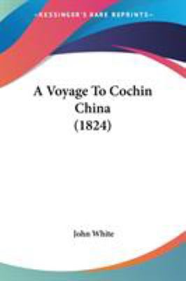 A Voyage To Cochin China (1824) 1437471625 Book Cover