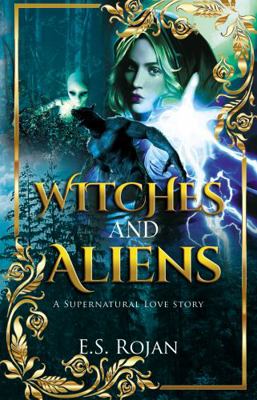 Paperback Witches and Aliens : A Supernatural Love Story Book