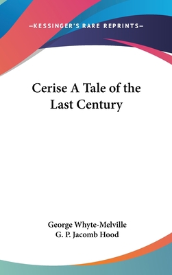 Cerise A Tale of the Last Century 0548020639 Book Cover