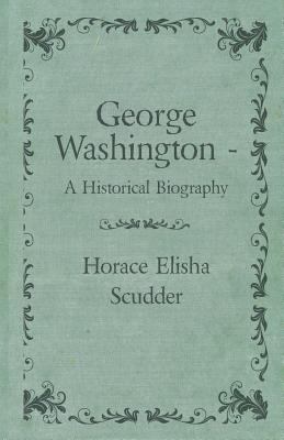 George Washington - A Historical Biography 1444683993 Book Cover