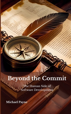 Beyond the Commit: The Human Side of Software D... B0FP41P1W5 Book Cover