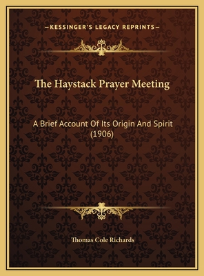 The Haystack Prayer Meeting: A Brief Account Of... 1169579442 Book Cover