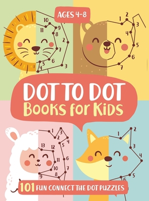 Dot To Dot Books For Kids Ages 4-8: 101 Fun Con... 1946525405 Book Cover