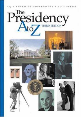 The Presidency A to Z 1568028032 Book Cover