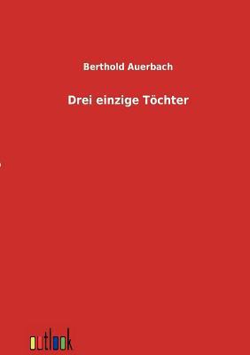 Drei einzige T?chter [German] 3864030706 Book Cover