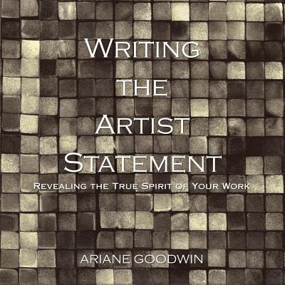 Writing the Artist Statement: Revealing the Tru... 0741408430 Book Cover