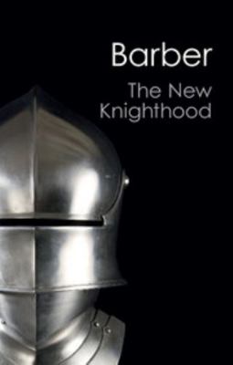 The New Knighthood: A History of the Order of t... 1107604737 Book Cover