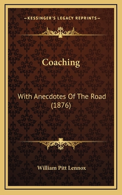 Coaching: With Anecdotes of the Road (1876) 1164772295 Book Cover