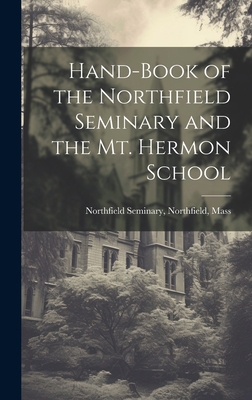 Hand-Book of the Northfield Seminary and the Mt... 1020299959 Book Cover