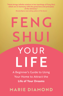 Feng Shui Your Life: A Beginner's Guide to Usin... 1401978002 Book Cover