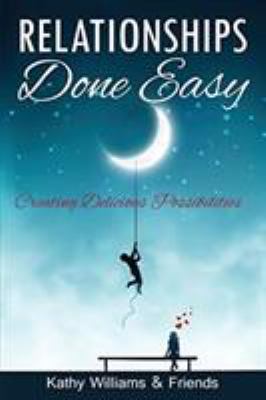 Relationships Done Easy: Creating Delicious Pos... 0998370827 Book Cover