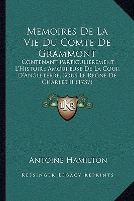 Memoires De La Vie Du Comte De Grammont: Conten... [French] 1166995011 Book Cover