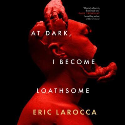 At Dark, I Become Loathsome: Library Edition            Book Cover