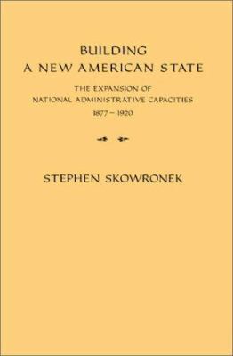 Building a New American State: The Expansion of... 0521230225 Book Cover
