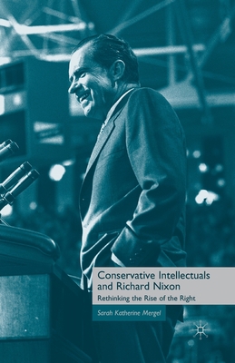 Conservative Intellectuals and Richard Nixon: R... 1349382531 Book Cover
