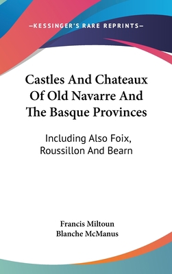 Castles And Chateaux Of Old Navarre And The Bas... 0548148414 Book Cover