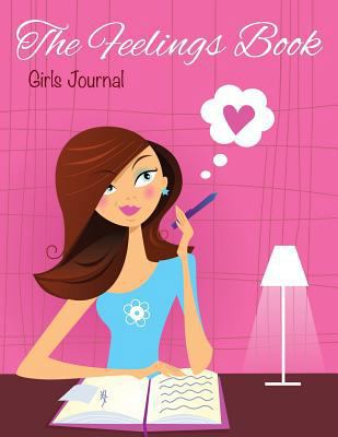 The Feelings Book (Girls Journal) 1633838080 Book Cover