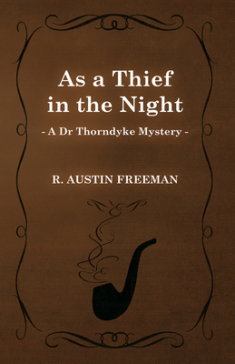 As a Thief in the Night (A Dr Thorndyke Mystery) 1473305845 Book Cover