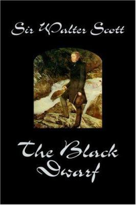 The Black Dwarf by Sir Walter Scott, Fiction, H... 159818895X Book Cover