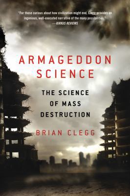 Armageddon Science: The Science of Mass Destruc... 1250016495 Book Cover