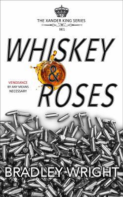 Whiskey & Roses (The Xander King Series) 0997392606 Book Cover