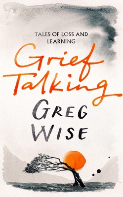 Grief Talking: Tales of Loss and Learning 1035058294 Book Cover