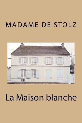La Maison blanche [French] 1534809228 Book Cover