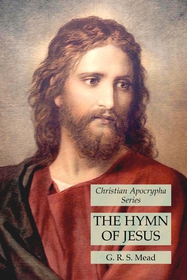 The Hymn of Jesus: Christian Apocrypha Series 1631184091 Book Cover