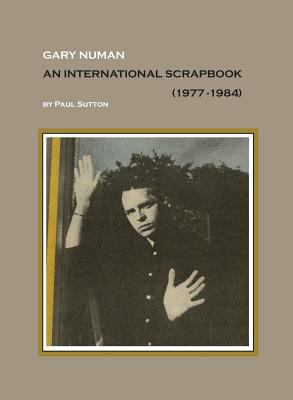 Gary Numan, An International Scrapbook: 1977-1984 1999723120 Book Cover