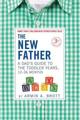 The New Father: A Dad's Guide to the Toddler Ye... 0789213249 Book Cover
