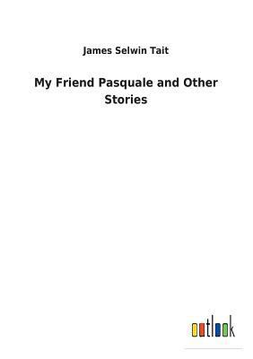 My Friend Pasquale and Other Stories 3732625621 Book Cover