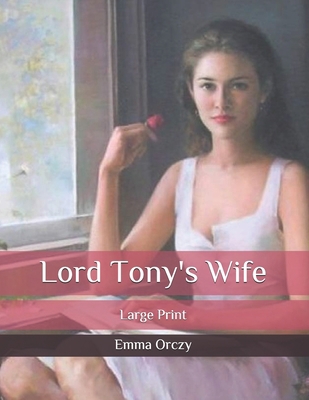 Lord Tony's Wife: Large Print B085RRNYG2 Book Cover