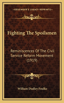 Fighting The Spoilsmen: Reminiscences Of The Ci... 1165456788 Book Cover